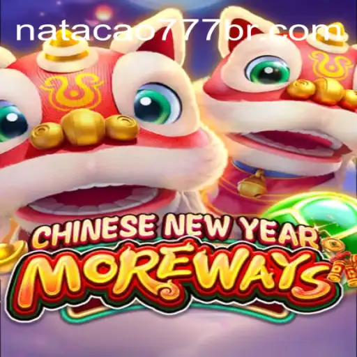 Explore the Excitement of CHINESENEWYEARMOREWAYS with Natacao777.com Brasil